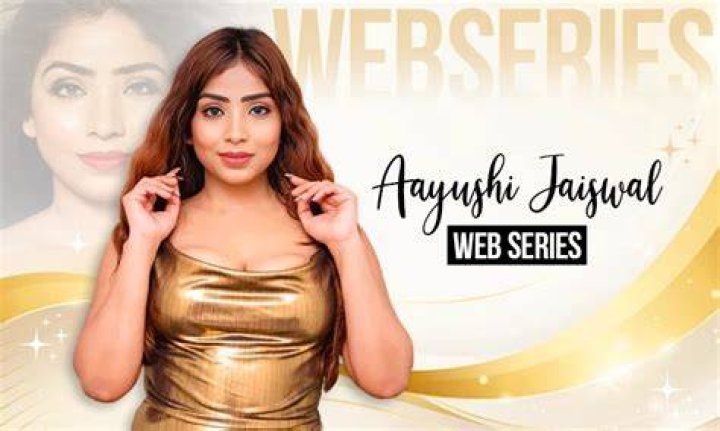 Aayushi Jaiswal Hot Web Series: A Deep Dive Into Her Career and Impact