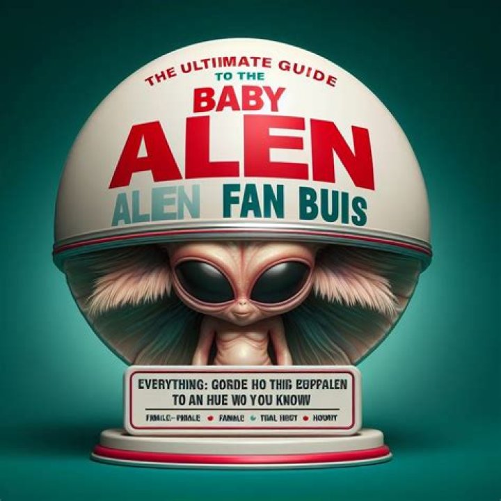 Baby Alien Fan Bus: The Ultimate Guide to Exploring the Phenomenon