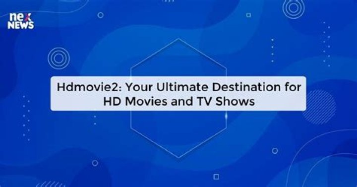HDMovie2.com: Your Ultimate Destination for Latest Movies and Entertainment