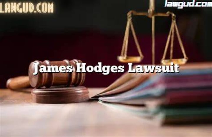 James Hodges Lawsuit Update: The Inside Scoop You Need to Know