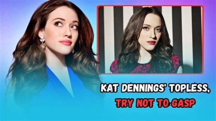 Kat Dennings Nude Leak: The Truth Behind the Sensation