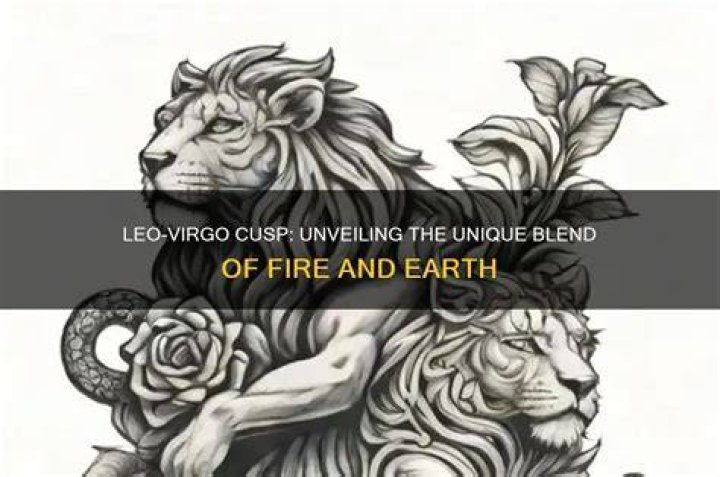 Leo Virgo Cusp: Understanding the Unique Traits and Characteristics