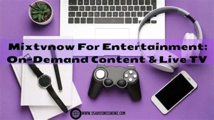 MixTVNow.org: Your Ultimate Destination for Streaming Entertainment