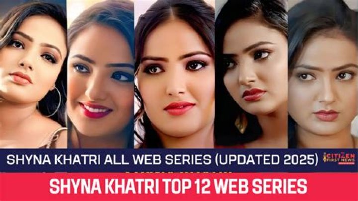 Shyna Khatri Web Series: Unveiling the Hottest Trend in Digital Entertainment
