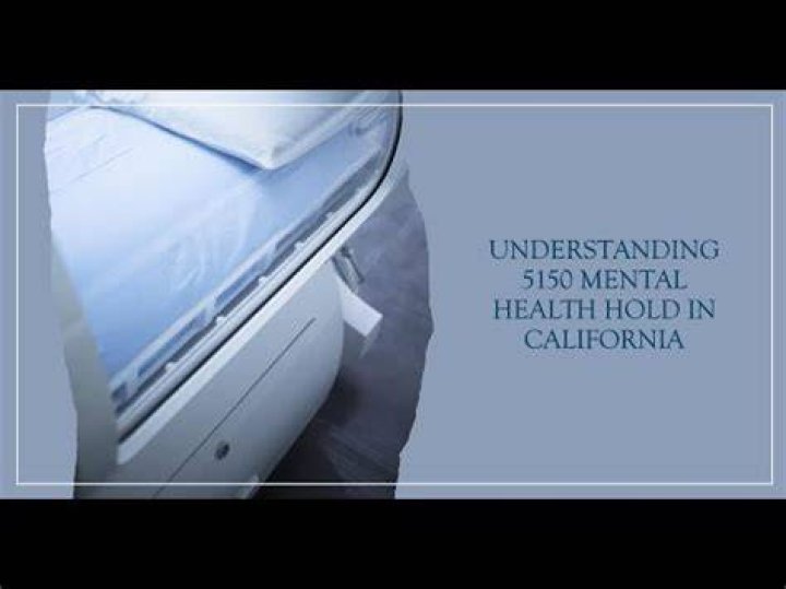 Understanding California 5150 Hold: A Comprehensive Guide
