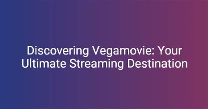 Vega Movie: Your Ultimate Streaming Destination